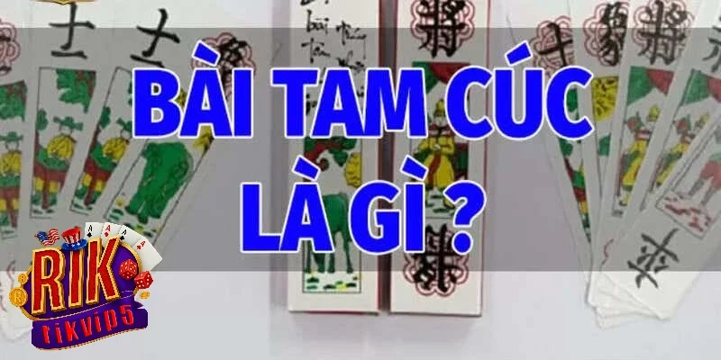 Tìm hiểu về bài Tam Cúc Rikvip